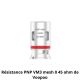 Pack de résistances Mesh PnP VM4 0.6 Ohm et VM1 0.3 Ohm pour Pod Drag X - Voopoo